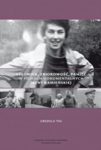 Okładka książki Człowiek, zbiorowość, pamięć w filmach dokumentalnych Ireny Kamińskiej